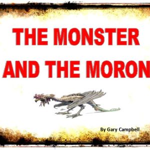 The Monster and the Moron